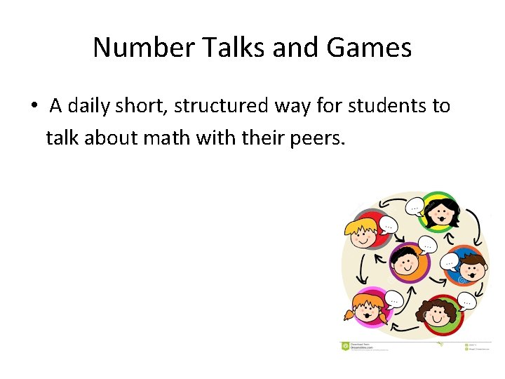 Number Talks and Games • A daily short, structured way for students to talk