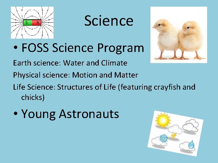 Science • FOSS Science Program Earth science: Water and Climate Physical science: Motion and