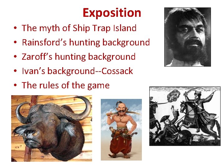 Exposition • • • The myth of Ship Trap Island Rainsford’s hunting background Zaroff’s