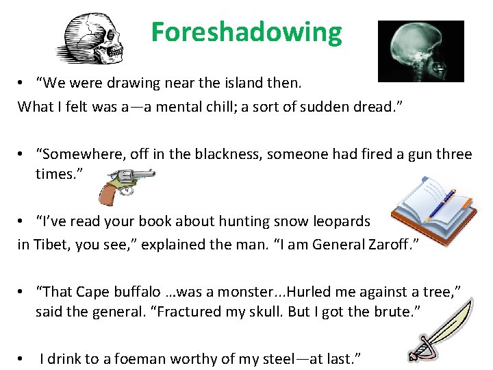 Foreshadowing • “We were drawing near the island then. What I felt was a—a