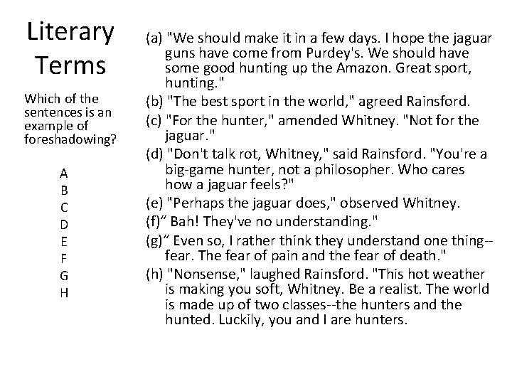 Literary Terms Which of the sentences is an example of foreshadowing? A B C