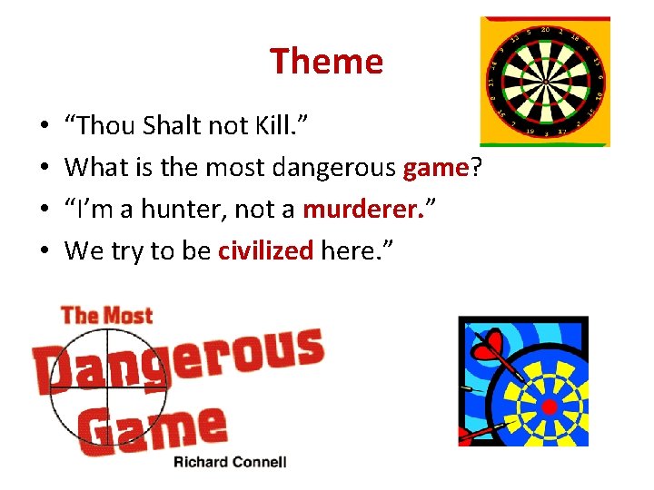 Theme • • “Thou Shalt not Kill. ” What is the most dangerous game?