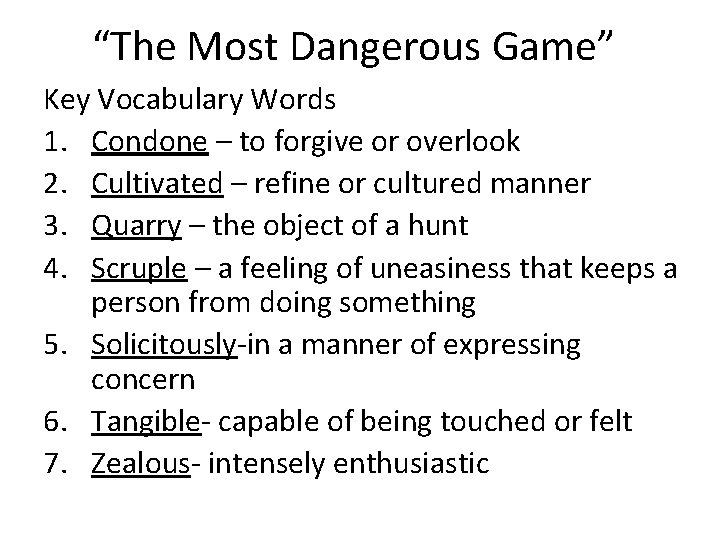 “The Most Dangerous Game” Key Vocabulary Words 1. Condone – to forgive or overlook