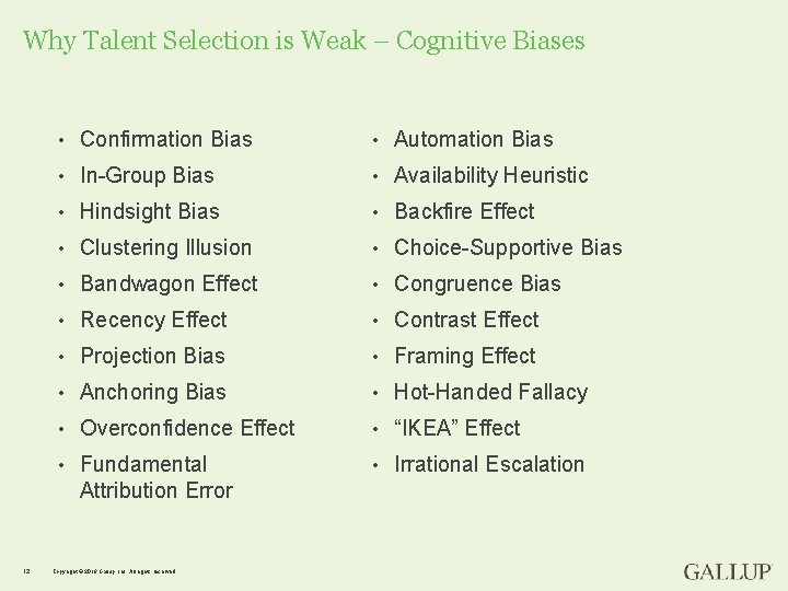 Why Talent Selection is Weak – Cognitive Biases 12 • Confirmation Bias • Automation