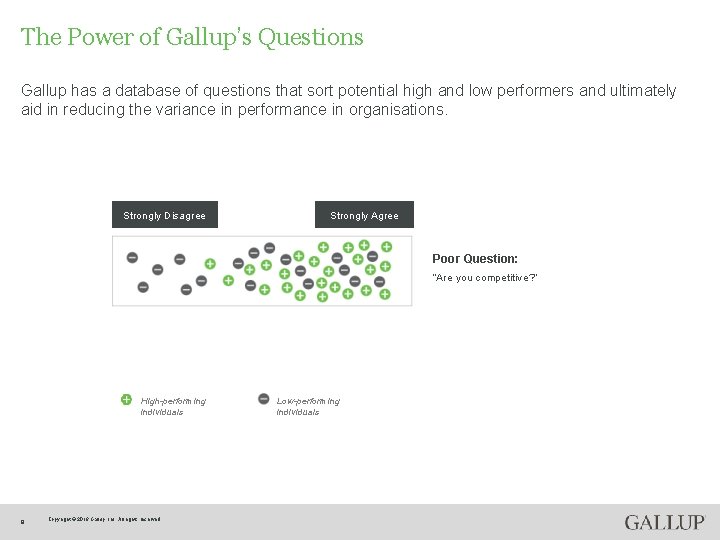 The Power of Gallup’s Questions Gallup has a database of questions that sort potential