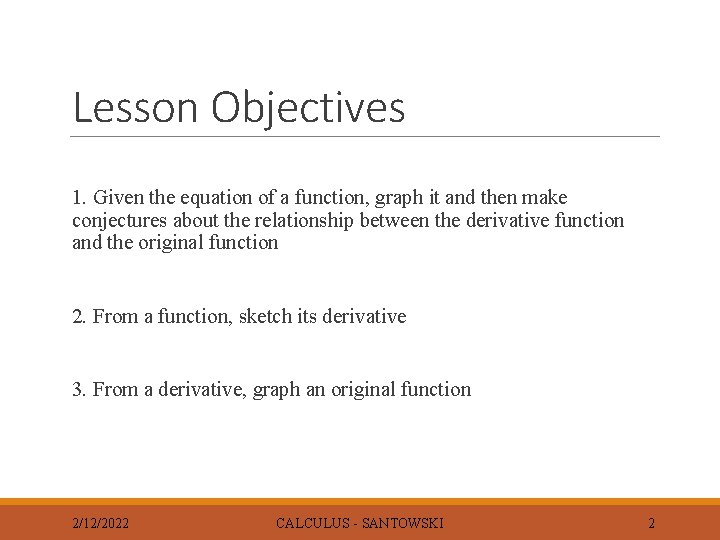 Lesson Objectives 1. Given the equation of a function, graph it and then make