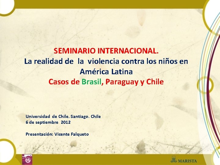 SEMINARIO INTERNACIONAL. La realidad de la violencia contra los niños en América Latina Casos