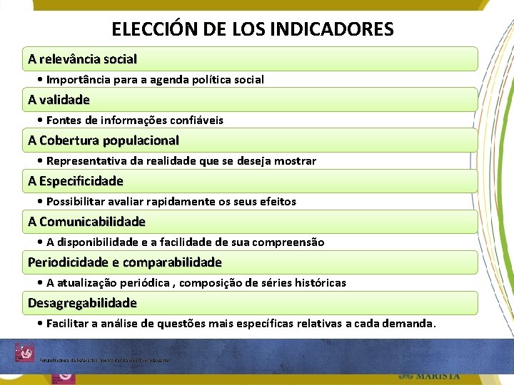 ELECCIÓN DE LOS INDICADORES A relevância social • Importância para a agenda política social