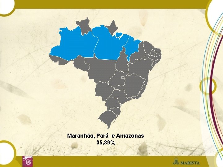Maranhão, Pará e Amazonas 35, 89% 