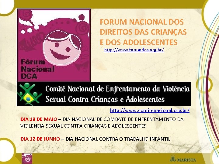 FORUM NACIONAL DOS DIREITOS DAS CRIANÇAS E DOS ADOLESCENTES http: //www. forumdca. org. br/