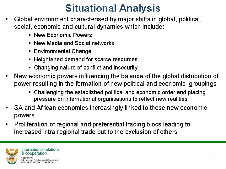 Situational Analysis • Global environment characterised by major shifts in global, political, social, economic