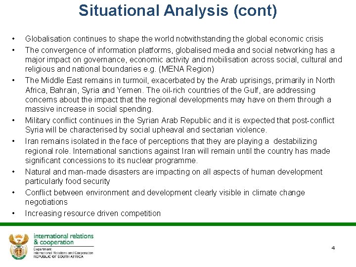Situational Analysis (cont) • • Globalisation continues to shape the world notwithstanding the global