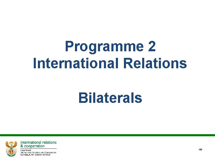 Programme 2 International Relations Bilaterals 44 