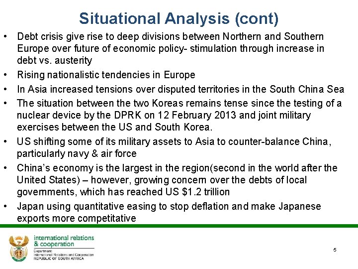 Situational Analysis (cont) • Debt crisis give rise to deep divisions between Northern and