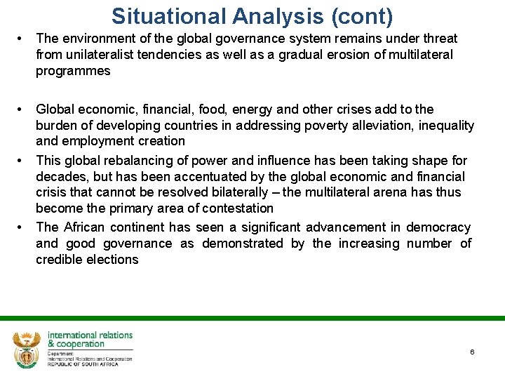 Situational Analysis (cont) • The environment of the global governance system remains under threat