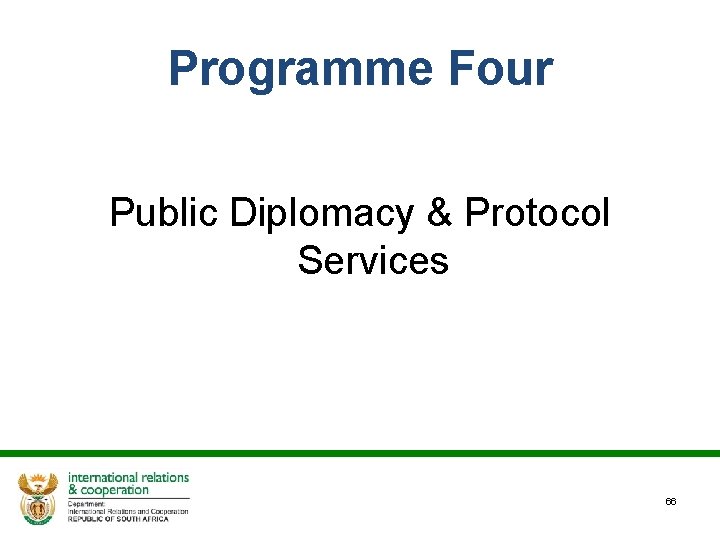 Programme Four Public Diplomacy & Protocol Services 66 