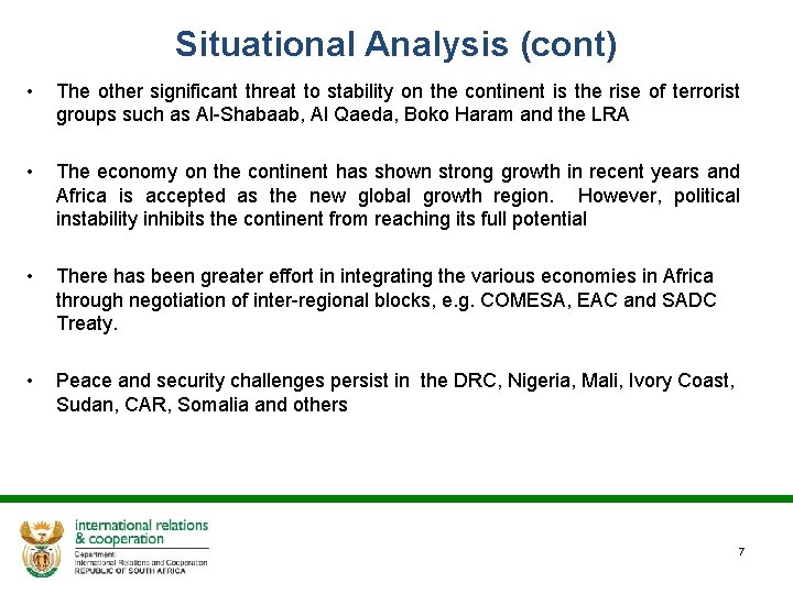 Situational Analysis (cont) • The other significant threat to stability on the continent is
