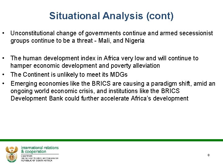 Situational Analysis (cont) • Unconstitutional change of governments continue and armed secessionist groups continue