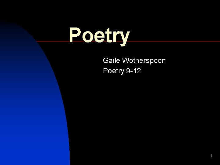 Poetry Gaile Wotherspoon Poetry 9 -12 1 