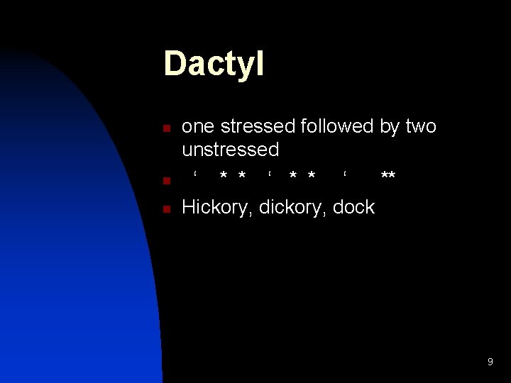 Dactyl n n n one stressed followed by two unstressed ‘ * * ‘