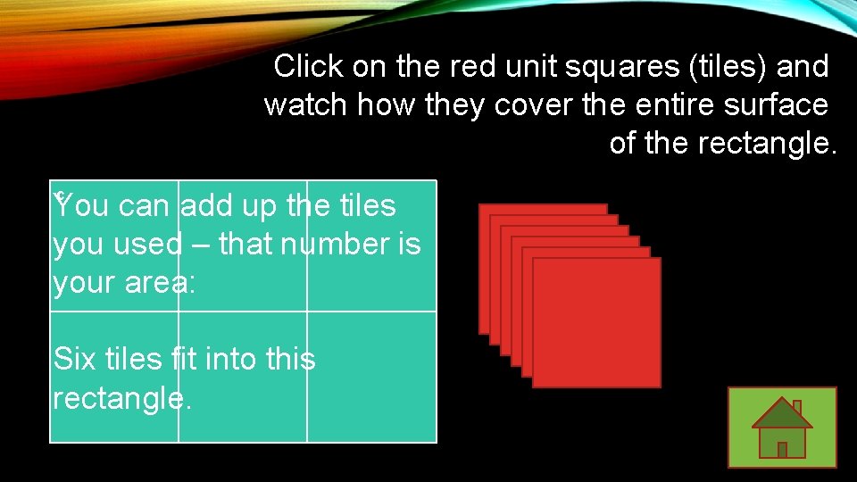 Click on the red unit squares (tiles) and watch how they cover the entire