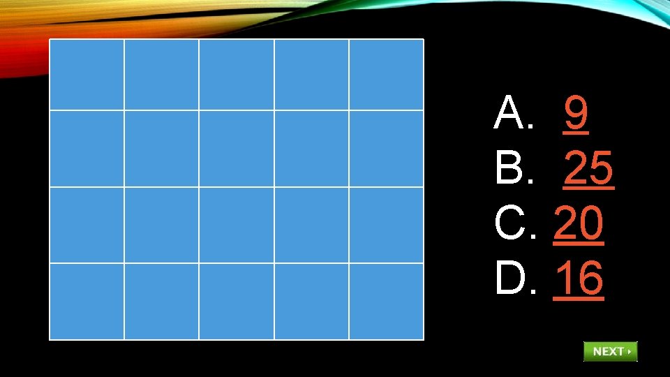 A. 9 B. 25 C. 20 D. 16 