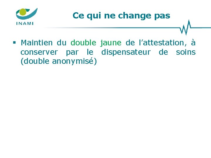 Ce qui ne change pas § Maintien du double jaune de l’attestation, à conserver