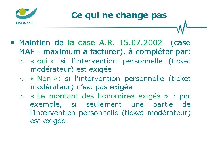 Ce qui ne change pas § Maintien de la case A. R. 15. 07.