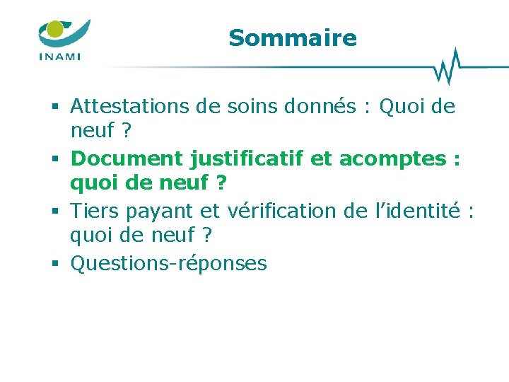 Sommaire § Attestations de soins donnés : Quoi de neuf ? § Document justificatif