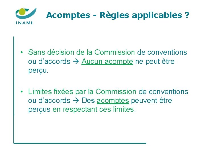 Acomptes - Règles applicables ? • Sans décision de la Commission de conventions ou