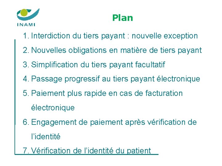 Plan 1. Interdiction du tiers payant : nouvelle exception 2. Nouvelles obligations en matière