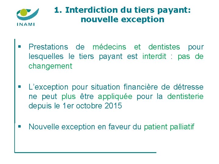 1. Interdiction du tiers payant: nouvelle exception § Prestations de médecins et dentistes pour