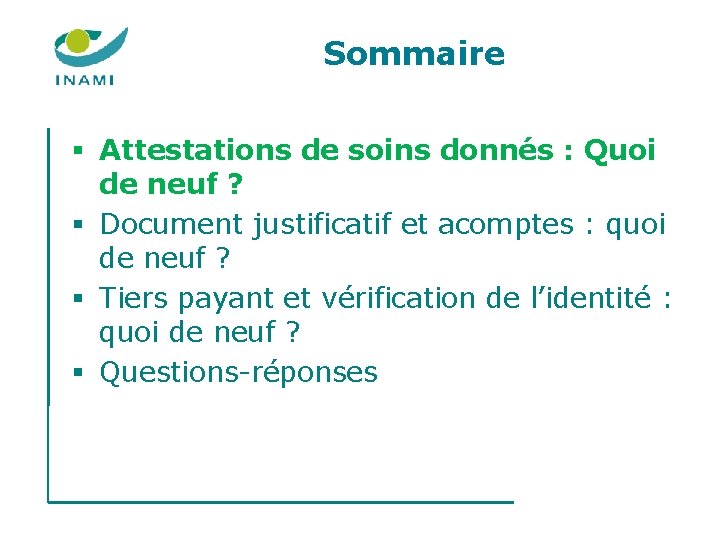 Sommaire § Attestations de soins donnés : Quoi de neuf ? § Document justificatif