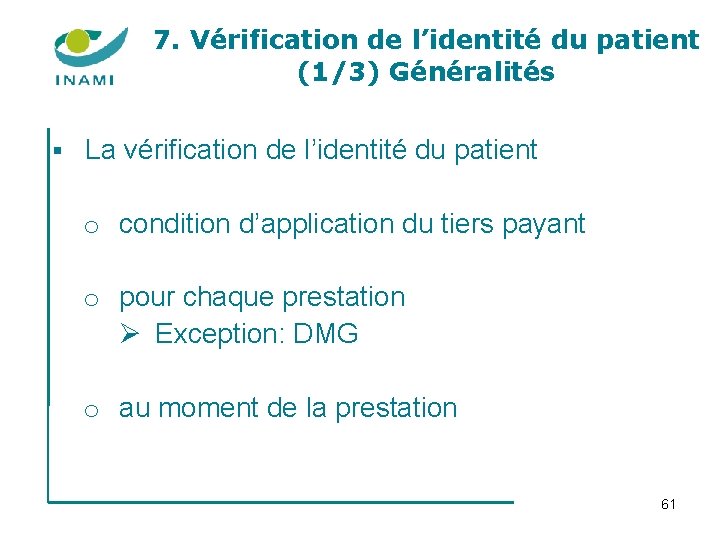 7. Vérification de l’identité du patient (1/3) Généralités § La vérification de l’identité du