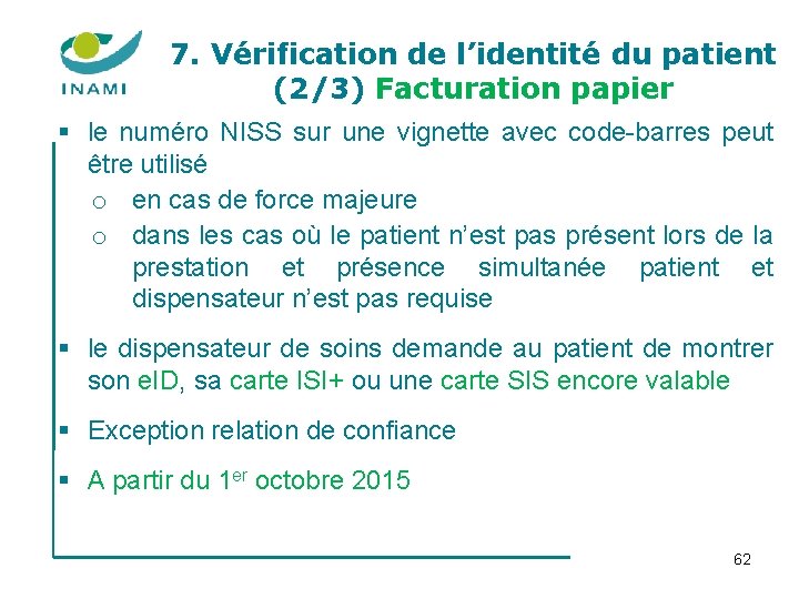 7. Vérification de l’identité du patient (2/3) Facturation papier § le numéro NISS sur
