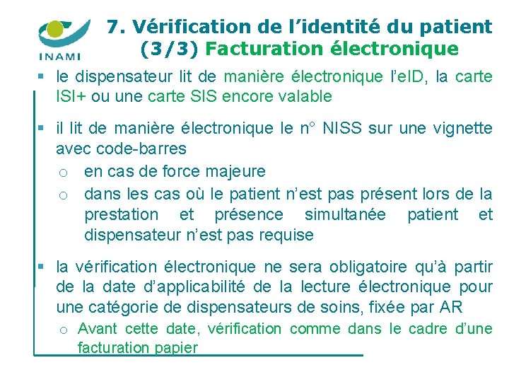 7. Vérification de l’identité du patient (3/3) Facturation électronique § le dispensateur lit de