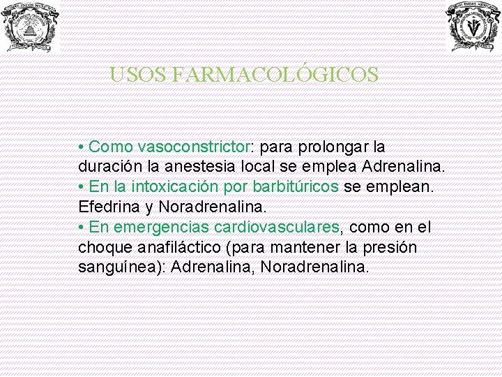 USOS FARMACOLÓGICOS • Como vasoconstrictor: para prolongar la duración la anestesia local se emplea