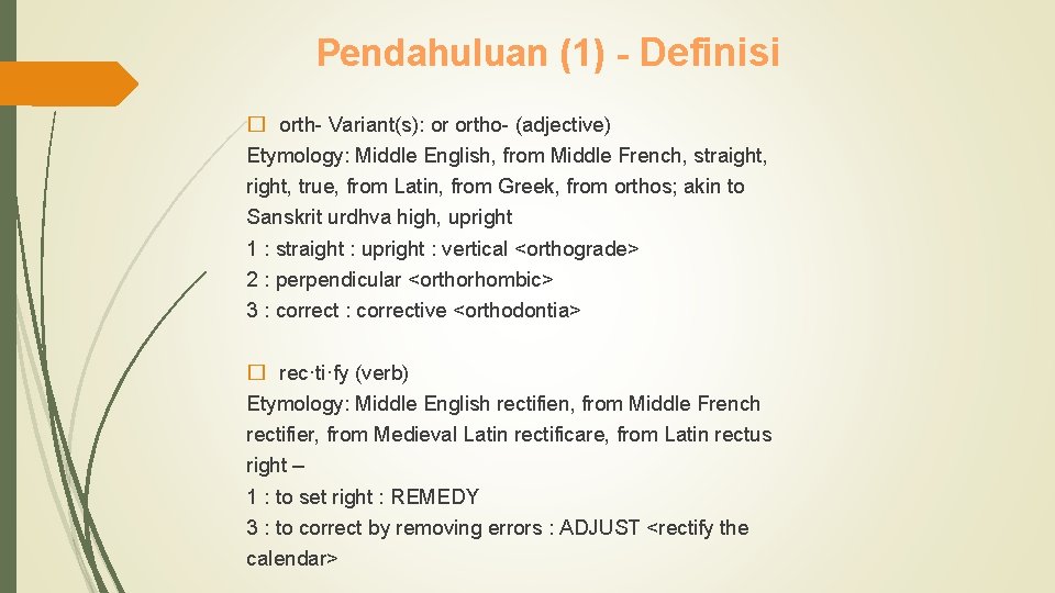 Pendahuluan (1) Definisi � orth- Variant(s): or ortho- (adjective) Etymology: Middle English, from Middle