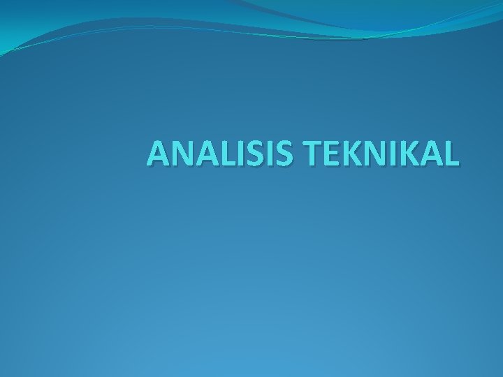 ANALISIS TEKNIKAL 