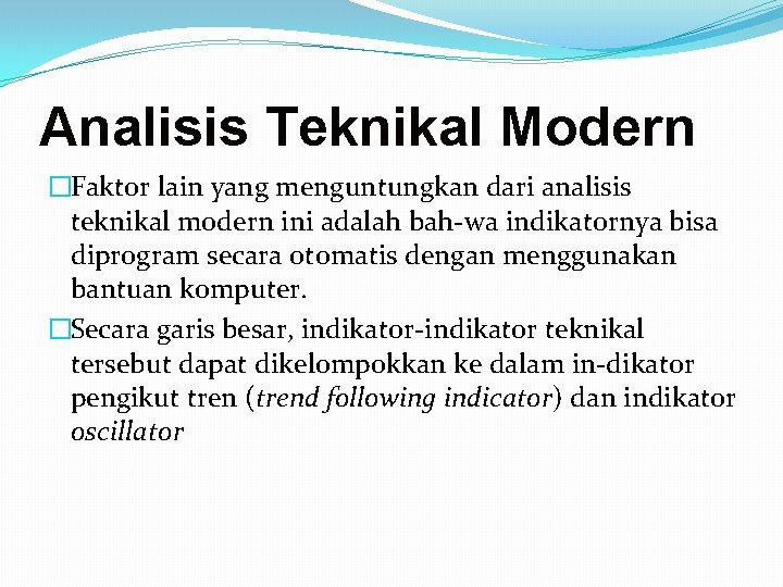 Analisis Teknikal Modern �Faktor lain yang menguntungkan dari analisis teknikal modern ini adalah bah