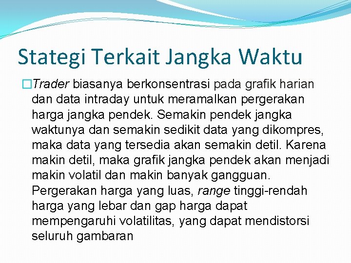 Stategi Terkait Jangka Waktu �Trader biasanya berkonsentrasi pada grafik harian data intraday untuk meramalkan