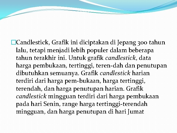 �Candlestick, Grafik ini diciptakan di Jepang 300 tahun lalu, tetapi menjadi lebih populer dalam