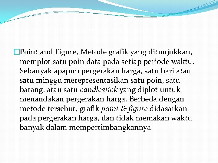 �Point and Figure, Metode grafik yang ditunjukkan, memplot satu poin data pada setiap periode