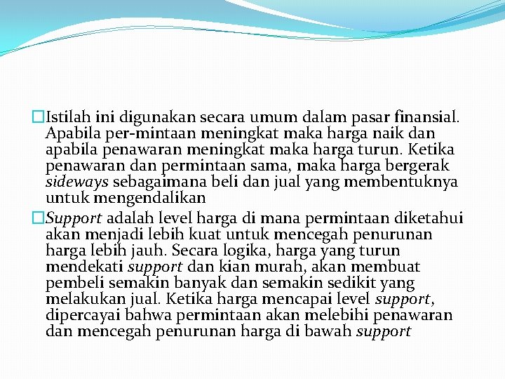 �Istilah ini digunakan secara umum dalam pasar finansial. Apabila per mintaan meningkat maka harga