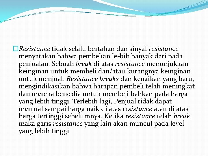 �Resistance tidak selalu bertahan dan sinyal resistance menyatakan bahwa pembelian le bih banyak dari