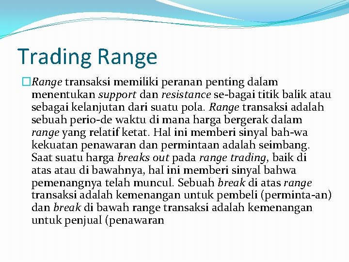 Trading Range �Range transaksi memiliki peranan penting dalam menentukan support dan resistance se bagai