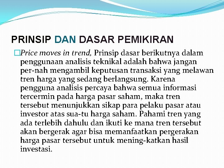 PRINSIP DAN DASAR PEMIKIRAN �Price moves in trend, Prinsip dasar berikutnya dalam penggunaan analisis