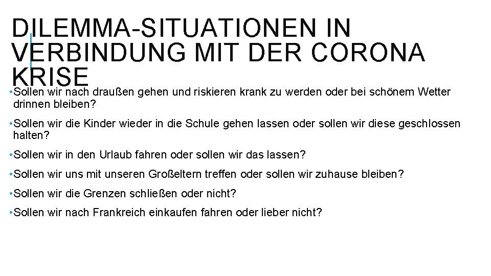 DILEMMA-SITUATIONEN IN VERBINDUNG MIT DER CORONA KRISE • Sollen wir nach draußen gehen und