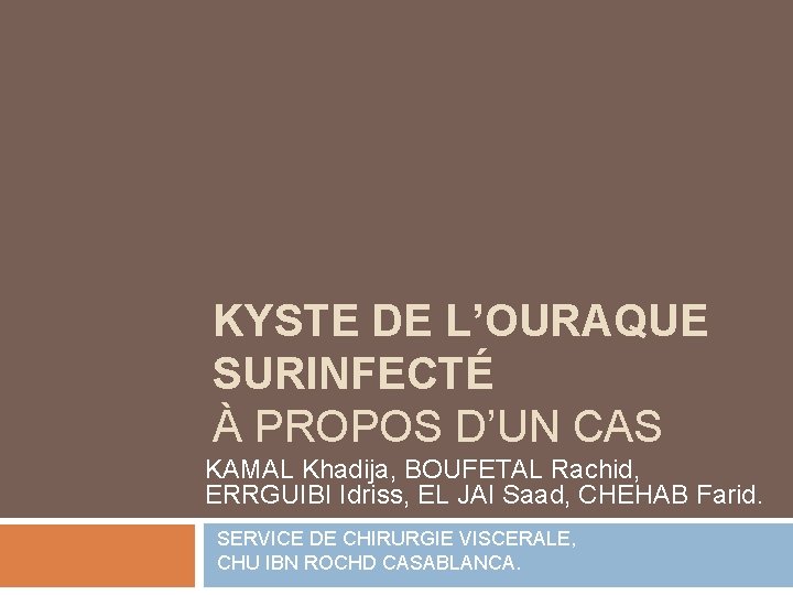 KYSTE DE LOURAQUE SURINFECT PROPOS DUN CAS KAMAL