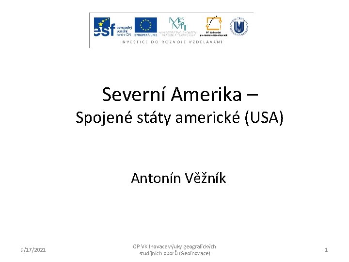 Severní Amerika – Spojené státy americké (USA) Antonín Věžník 9/17/2021 OP VK Inovace výuky